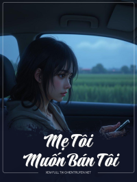 Mẹ Tôi Muốn Bán Tôi