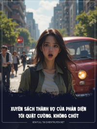 Xuyên Sách Thành Vợ Của Phản Diện Tôi Quật Cường Không Chớt