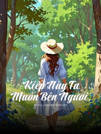 Kiếp Này Ta Muốn Bên Ngươi.