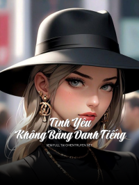 Tình Yêu Không Bằng Danh Tiếng