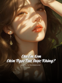 Cho Em Xem Chim Ngọc Trai Được Không?