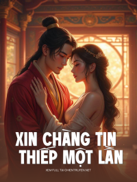 Xin Chàng Tin Thiếp Một Lần