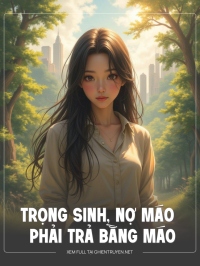 Trọng Sinh, Nợ Máo Phải Trả Bằng Máo