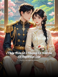 [Thập Niên 50] Thượng Lộ Bình An, Có Duyên Lại Gặp