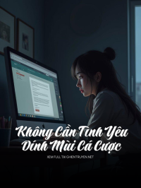 Không Cần Tình Yêu Dính Mùi Cá Cược