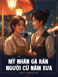 Mỹ Nhân Gà Rán Và Người Cũ Năm Xưa