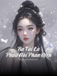 Ba Tôi Là Pháo Hôi Phản Diện