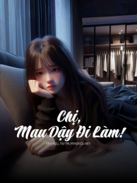 Chị, Mau Dậy Đi Làm!