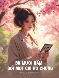 Ba Mươi Năm Đổi Một Cái Hố Chung
