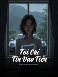 Tôi Chỉ Tin Vào Tiền