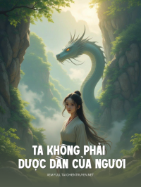 Ta Không Phải Dược Dẫn Của Ngươi