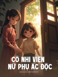 Cô Nhi Viện Và Nữ Phụ Ác Độc