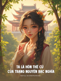 Ta Là Hôn Thê Cũ Của Trạng Nguyên Bạc Nghĩa