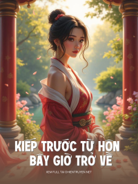 Kiếp Trước Từ Hôn Bây Giờ Trở Về