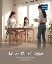 Rời Xa Chu Hạ Xuyên