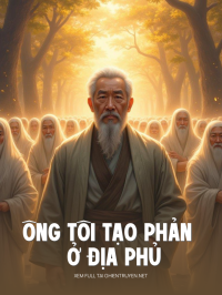 Ông Tôi Tạo Phản Ở Địa Phủ