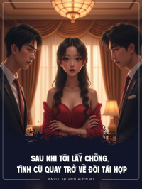 Sau Khi Tôi Lấy Chồng, Tình Cũ Mất Trí Nhớ Quay Trở Về Đòi Tái Hợp