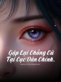 Gặp Lại Chồng Cũ Tại Cục Dân Chính.