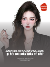 Hàng Xóm Lùi Xe Đâm Vào Tường, Lại Nói Tôi Hoàn Toàn Có Lỗi?!