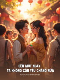 Đến Một Ngày Ta Không Còn Yêu Chàng Nữa