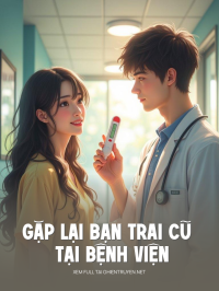 Gặp Lại Bạn Trai Cũ Tại Bệnh Viện