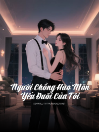 Người Chồng Hào Môn Yếu Đuối Của Tôi