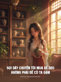 Sợi Dây Chuyền Tôi Mua Để Đeo Không Phải Để Cô Ta Gặm