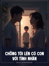 Chồng Tôi Lén Có Con Với Tình Nhân