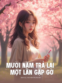 Mười Năm Trả Lại Một Lần Gặp Gỡ