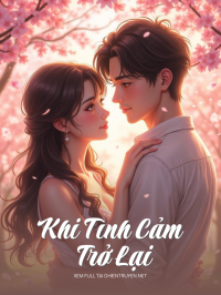 Khi Tình Cảm Trở Lại