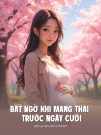 Bất Ngờ Khi Mang Thai Trước Ngày Cưới