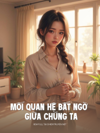 Mối Quan Hệ Bất Ngờ Giữa Chúng Ta