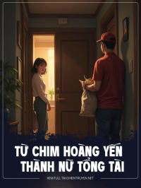 Từ Chim Hoàng Yến Thành Nữ Tổng Tài
