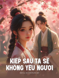 Kiếp Sau Ta Sẽ Không Yêu Ngươi