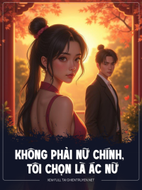 Không Phải Nữ Chính, Tôi Chọn Là Ác Nữ Gợi Cảm