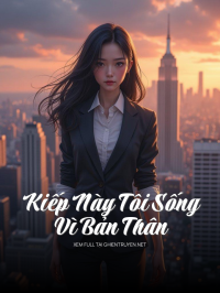 Kiếp Này Tôi Sống Vì Bản Thân