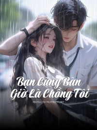 Bạn Cùng Bàn Giờ Là Chồng Tôi