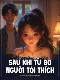 Sau Khi Từ Bỏ Người Tôi Thích