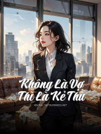 Không Là Vợ Thì Là Kẻ Thù