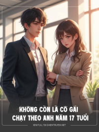 Không Còn Là  Cô Gái Chạy Theo Anh Năm 17 Tuổi