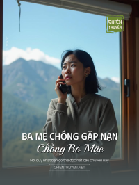 Ba Mẹ Chồng Gặp Nạn, Chồng Bỏ Mặc