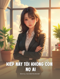 Kiếp Này Tôi Không Còn Nợ Ai Cả