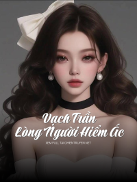 Vạch Trần Lòng Người Hiểm Ác