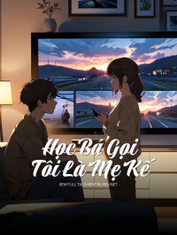 Học Bá Gọi Tôi Là Mẹ Kế