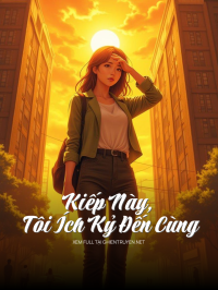 Kiếp Này, Tôi Ích Kỷ Đến Cùng