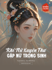 Khi Nữ Xuyên Thư Gặp Nữ Trọng Sinh