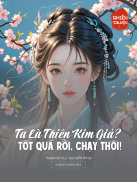 Ta Là Thiên Kim Giả? Tốt Quá Rồi, Chạy Thôi!