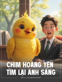 Chim Hoàng Yến Tìm Lại Ánh Sáng
