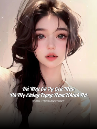 Vả Mặt Cô Vợ Giả Mạo Và Mẹ Chồng Trọng Nam Khinh Nữ