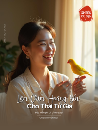 Làm Chim Hoàng Yến Cho Thái Tử Gia